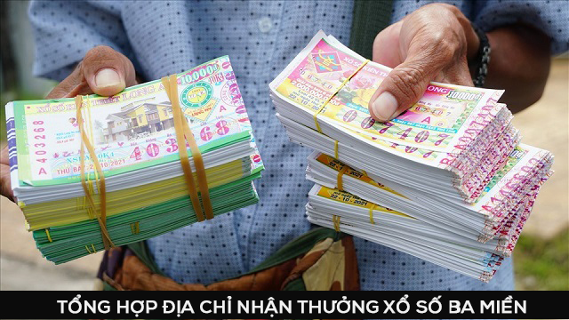 TỔNG HỢP địa chỉ nhận thưởng xổ số ba miền mới nhất 2023